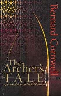 The Archer's Tale (The Grail Quest, #1) - Bernard Cornwell