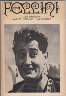 Early Screenplays: Variety Lights, The White Sheik - Federico Fellini