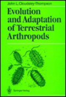 Evolution & Adaptation of Terrestrial Arthropods: - John Leonard Cloudsley-Thompson