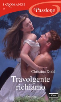 Travolgente richiamo (I Romanzi Passione) - Christina Dodd, Antonella Pieretti