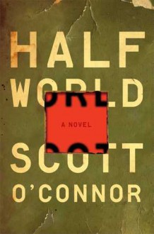 Half World: A Novel - Scott O'Connor