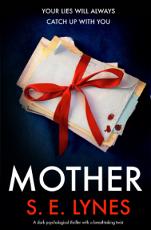 Mother: A dark psychological thriller with a breathtaking twist - S.E. Lynes