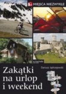 Zakątki na urlop i weekend - Dariusz Jędrzejewski