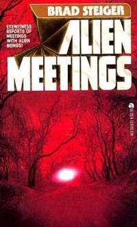 Alien Meetings - Brad Steiger