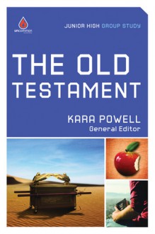 The Old Testament: Junior High Group Study - Kara Powell