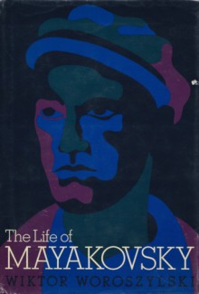 The Life of Mayakovsky - Wiktor Woroszylski