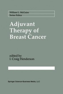 Adjuvant Therapy of Breast Cancer - I. Craig Henderson