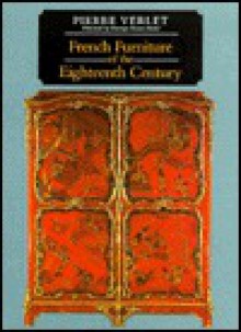 French Furniture of the Eighteenth Century - Pierre Verlet, Penelope Hunter-Stiebel