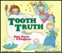 Tooth Truth: Fun Facts & Projects - Jennifer Storey Gillis, Patti Delmonte