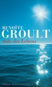 Salz des Lebens - Benoîte Groult, Barbara Scriba-Sethe