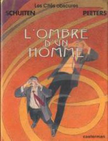 L'Ombre d'un homme - François Schuiten, Benoît Peeters