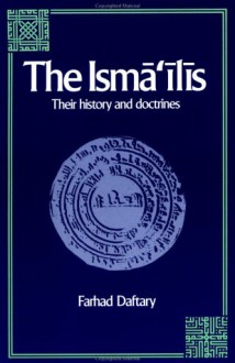 The Isma'ilis: Their History and Doctrines - Farhad Daftary