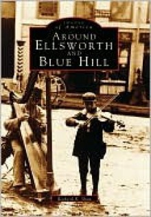 Around Ellsworth and Blue Hill - Richard Shaw