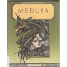 Medusa (Monsters of Mythology) - Bernard Evslin