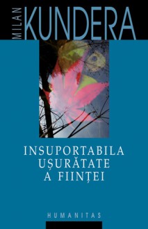 Insuportabila usuratate a fiintei - Milan Kundera