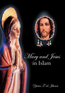 Mary and Jesus in Islam - Yasin T. al-Jibouri