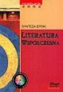 Literatura współczesna : synteza epoki : szczegółowe opracowanie lektur - Maciej Chrzanowski