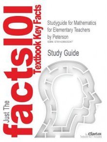 Studyguide for Mathematics for Elementary Teachers by Peterson, ISBN 9780471164258 - Cram101 Textbook Reviews, &. Burger Musser &. Burger &. Peterson