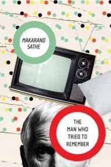 Man Who Tried to Remember - Makarand Sathe, Shanta Gokhale