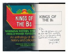 Kings of the Bs: Working within the Hollywood system : an anthology of film history and criticism - Todd McCarthy, Charles Flynn