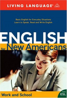 English for New Americans: Work and School (LL English for New Amercns(TM)) - Living Language