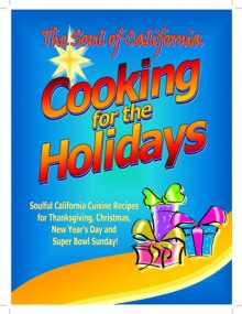 The Soul of California - Cooking for the Holidays (Soul of California cookbooks #1) - Ruth de Jauregui