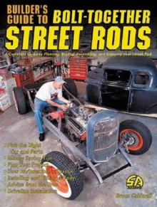 Builders Guide to Bolt-Together Street Rods - Bruce Caldwell