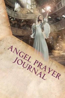 Angel Prayer Journal: Keeping Track of the Miracles - Beth Mitchum