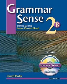 Grammar Sense 2: Student Book 2B with Wizard CD-ROM (Grammar Sense) - Cheryl Pavlik