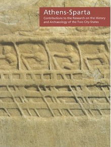 Athens-Sparta: Contributions to the Research on the History and Archaeology of the Two City-States - Nikolaos Kaltsas