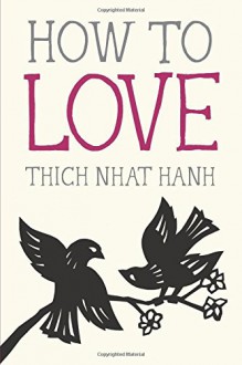 How to Love (Mindful Essentials) - Thich Nhat Hanh, Jason DeAntonis