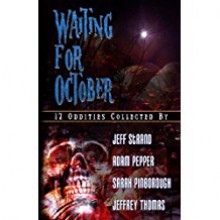 Waiting For October - Jeff Strand, Adam Pepper, Sarah Pinborough, Jeffrey Thomas, Bill Breedlove, John Everson