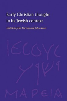 Early Christian Thought in Its Jewish Context - John M. G. Barclay, John M. G. Barclay