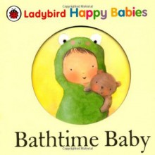 Bathtime Baby. Illustrated by Alicia Padron - Alicia Padrón