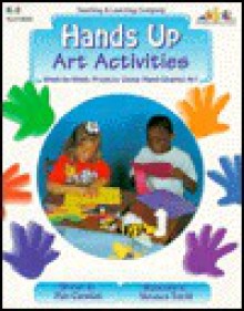 Hands Up Art Activities: Week-By-Week Projects Using Hand-Shaped Art - Veronica Terrill