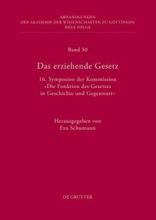 Das Erziehende Gesetz: 16. Symposion Der Kommission Die Funktion Des Gesetzes in Geschichte Und Gegenwart - Eva Schumann