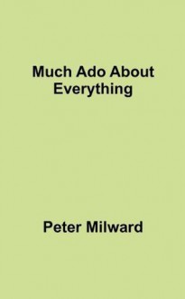 Much ADO about Everything - Peter Milward