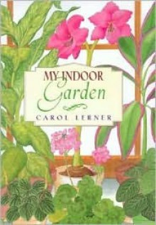 My Indoor Garden - Carol Lerner