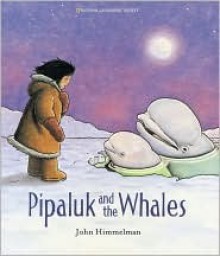 Pipaluk And The Whales - John Himmelman