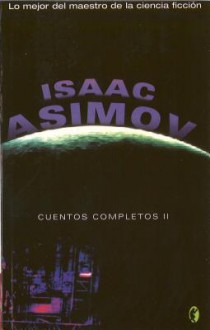 Cuentos Completos II - Isaac Asimov