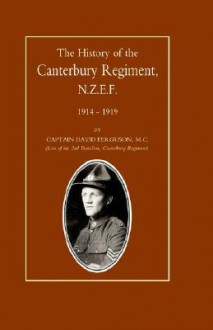 History of the Canterbury Regiment. N.Z.E.F. 1914-1919 - David Ferguson