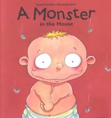 A Monster in the House (Picture Books (Dominique & Friends)) - Carole Tremblay, Dominique Jolin