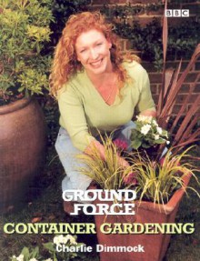 Ground Force Container Gardening - Charlie Dimmock, Sally Harding, Nicky Copeland, Robert Mathias