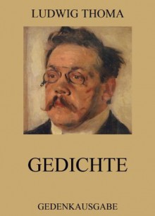 Gedichte: Erweiterte Ausgabe (German Edition) - Ludwig Thoma