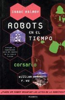 Corsario (Isaac Asimov: Robots en el tiempo, #2) - William F. Wu, Enric Tremps