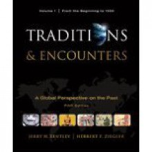 Traditions & Encounters,Volume 1 From the Beginning to 1500 by Bentley,Jerry; Ziegler,Herbert. [2010,5th Edition.] Paperback - Bentley