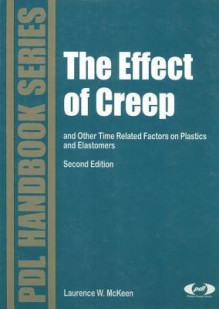 The Effect of Creep and Other Time Related Factors on Plastics and Elastomers - Laurence W McKeen