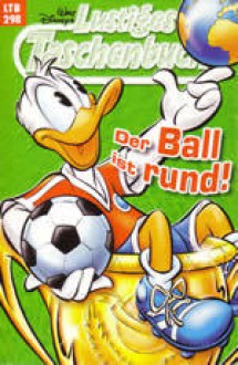 Der Ball ist rund! (Lustiges Taschenbuch, #298) - Walt Disney Company