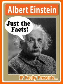 Albert Einstein - Just the Facts! Biography for Kids - IP Factly