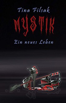 MYSTIK: Ein neues Leben - Tina Filsak